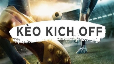 Kèo kick off là gì? Và các bước chơi kèo cược kick off hay nhất